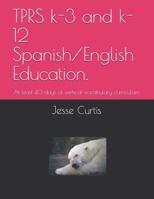 TPRS k-3 and k-12 Spanish/English Education.: At lest 40 days of vertical vocabulary curriculum 1729038107 Book Cover