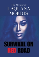 The Memoir of Laquana Morris: Survival on Red Road 1543499937 Book Cover