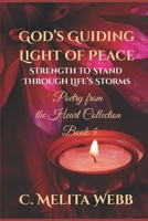 God’s Guiding Light of Peace: Strength to Stand Through Life’s Storms (Poetry from the Heart Collection) 1986611833 Book Cover