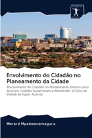 Envolvimento do Cidadão no Planeamento da Cidade: Envolvimento do Cidadão no Planeamento Urbano para Alcançar Cidades Sustentáveis e Resilientes: O ... Cidade de Kigali, Ruanda 6200947317 Book Cover