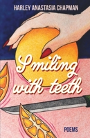 Smiling with Teeth 1646622642 Book Cover