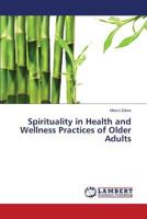 Spirituality in Health and Wellness Practices of Older Adults 3659511331 Book Cover