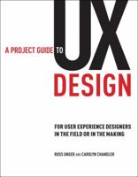 A Project Guide to UX Design: For user experience designers in the field or in the making (Voices That Matter)
