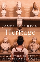 Heritage: A History of How We Conserve Our Past 1838933174 Book Cover