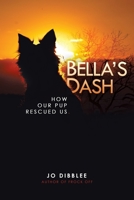 Bella's Dash: How Our Pup Rescued Us 0228862167 Book Cover