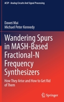 Wandering Spurs in MASH-Based Fractional-N Frequency Synthesizers: How They Arise and How to Get Rid of Them B0BWDJKS59 Book Cover