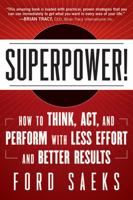 Superpower: How to Think, Act, and Perform with Less Effort and Better Results 1118277864 Book Cover