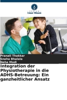 Integration der Physiotherapie in die ADHS-Betreuung: Ein ganzheitlicher Ansatz (German Edition) 6209013791 Book Cover
