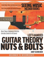 Left-Handed Guitar Theory Nuts & Bolts: Music Theory Explained in Practical, Everyday Context for All Genres B089M41ZW9 Book Cover