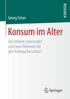 Konsum Im Alter: Das H�here Lebensalter Und Seine Relevanz F�r Den Verbraucherschutz 3658202424 Book Cover