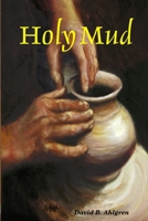 Holy Mud 1312438657 Book Cover