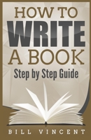 How to Write a Book: Step by Step Guide 1088226868 Book Cover