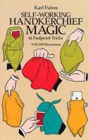 Self-Working Handkerchief Magic: 61 Foolproof Tricks 0486256944 Book Cover