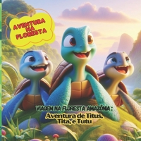 Viagem na floresta Amazônia: Aventura de Titus,Tita e Tutu: AVENTIRA NA FLORESTA (Portuguese Edition) B0CV1KWWN8 Book Cover