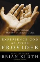 Experience God as Your Provider: Finding Financial Stability in Unstable Times 0802444253 Book Cover