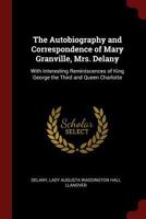 The Autobiography and Correspondence of Mrs. Delaney, Rev. From Lady Llanover's Edition 1015828876 Book Cover
