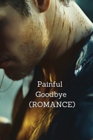 Painful Goodbye (ROMANCE) B0DRGT2TH9 Book Cover
