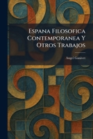 Espana Filosofica Contemporanea Y Otros Trabajos (Spanish Edition) 1025639693 Book Cover
