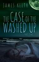 The Case of the Washed Up: Part Two B084QM5BNZ Book Cover