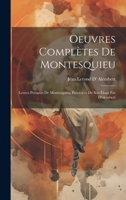 Oeuvres Complètes De Montesquieu: Lettres Persanes De Montesquieu, Précédées De Son Éloge Par D'alembert (French Edition) 1019452978 Book Cover
