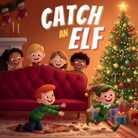 Catch an Elf: The Christmas Book of Clever Elf Catchers B0FV3KY1J8 Book Cover