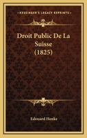 Droit Public De La Suisse (1825) 1168443946 Book Cover