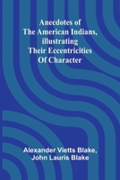 Anecdotes of the American Indians, illustrating their eccentricities of character 9366389112 Book Cover