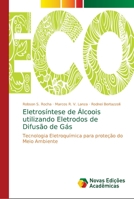 Eletrosíntese de Álcoois utilizando Eletrodos de Difusão de Gás: Tecnologia Eletroquímica para proteção do Meio Ambiente 6139680646 Book Cover