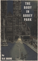 The Body in Abbey Park: A Hadleigh and Betts Mystery (The Future Walks Among Us) B0C6P9QSJN Book Cover