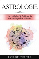 Astrologie: Ein Leitfaden für Anfänger in der astrologischen Weisheit 1960748653 Book Cover