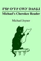 Michael's Cherokee Reader - ᎹᎦᎵ ᎤᏤᎵ ᏣᎳᎩ ᎠᎪᎵᏰᏗ 1312333545 Book Cover