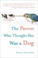 The Parrot Who Thought She Was a Dog 030740594X Book Cover