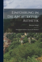 Einführung in die Architektur-Ästhetik; Prolegomena zu einer Theorie der Baukunst 1016082371 Book Cover