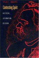 Contesting Spirit: Nietzsche, Affirmation, Religion 0691001278 Book Cover