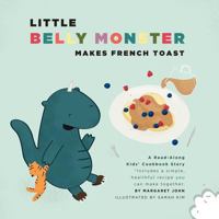 Little Belly Monster Makes French Toast 0986942421 Book Cover