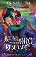 Bound to the Orc Renegade: A Monster Fantasy Romance (Brides of the Moon Blade Clan) B0FB8PY7FB Book Cover