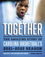 Together: The Amazing Story of Carolina Basketball's 2021–2022 Season 1469672766 Book Cover