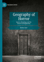 Geography of Horror: Spaces, Hauntings and the American Imagination 3030993248 Book Cover