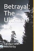 Betrayal: The Ultimate Lie 1695230701 Book Cover