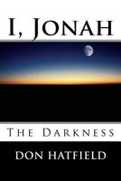 I, Jonah: The Darkness 1490429158 Book Cover