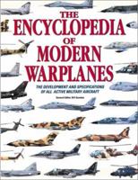 The Encyclopedia of Modern Warplanes: The Development and Specifications of All Active Military Aircraft 1566199085 Book Cover
