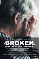 BROKEN: How the Global Pandemic Uncovered a Nursing Home System in Need of Repair and the Heroic Staff Fighting for Change 1544528361 Book Cover
