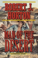 Man of the Desert: A Western Story 1628736275 Book Cover