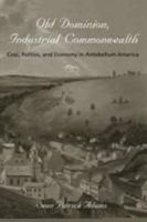 Old Dominion, Industrial Commonwealth: Coal, Politics, and Economy in Antebellum America 080189400X Book Cover