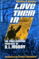 Love Them In: The Life and Theology of D L Moody 0802490573 Book Cover