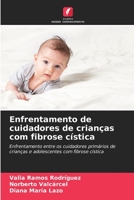 Enfrentamento de cuidadores de crianças com fibrose cística: Enfrentamento entre os cuidadores primários de crianças e adolescentes com fibrose cística (Portuguese Edition) B0CKKTYQR2 Book Cover
