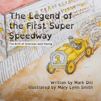 The Legend of the First Super Speedway: The Birth of American Auto Racing B0BJYG7GFP Book Cover