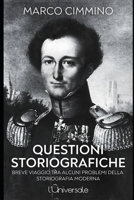 Questioni Storiografiche: Breve viaggio tra alcuni problemi della storiografia moderna B0FRZ4R8VC Book Cover