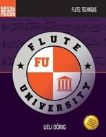 Flute University: A Comprehensive Resource for the Developing Flute Musician 0992085225 Book Cover