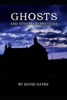 Ghosts and Other Aberrations 1718126565 Book Cover